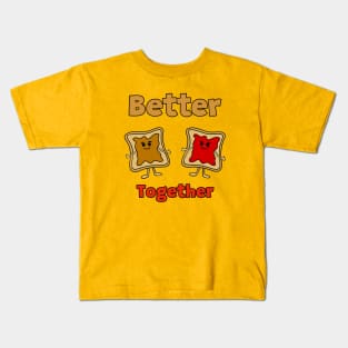 BETTER Together Peanut Butter And Jam Kids T-Shirt